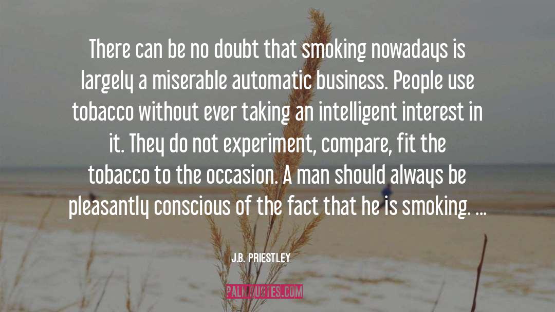 Intelligence Intelligent Men quotes by J.B. Priestley