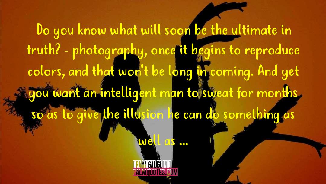 Intelligence Intelligent Men quotes by Paul Gauguin