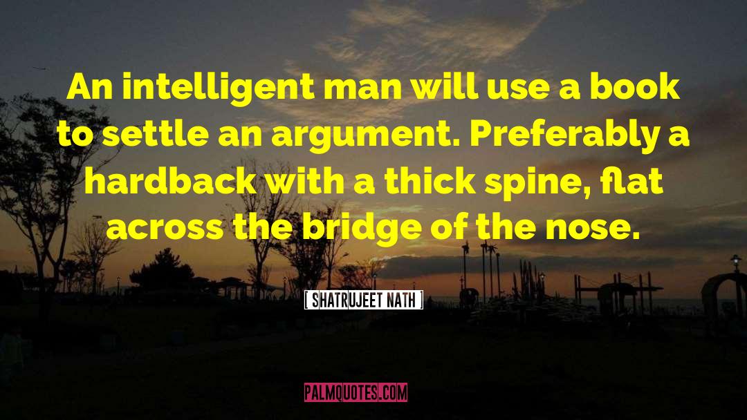 Intelligence Intelligent Men quotes by Shatrujeet Nath