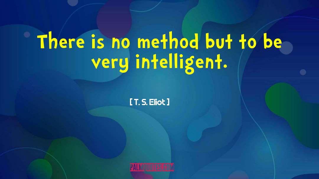 Intelligence Intelligent Men quotes by T. S. Eliot