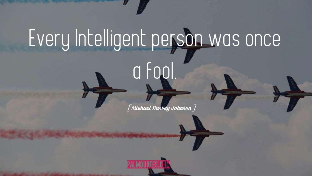 Intelligence Intelligent Men quotes by Michael Bassey Johnson