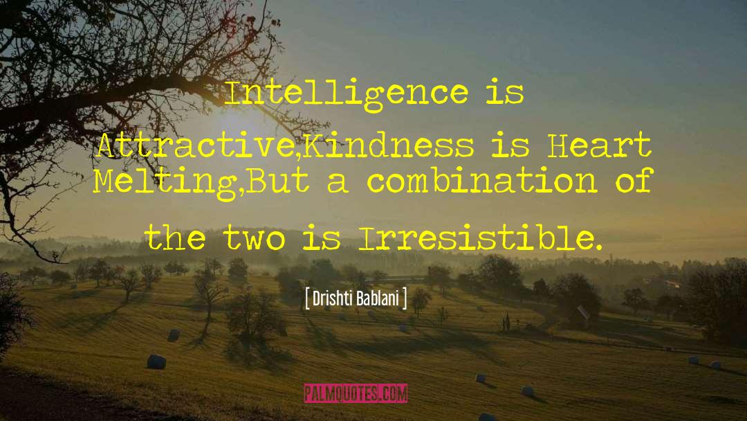 Intelligence Is Attractive quotes by Drishti Bablani