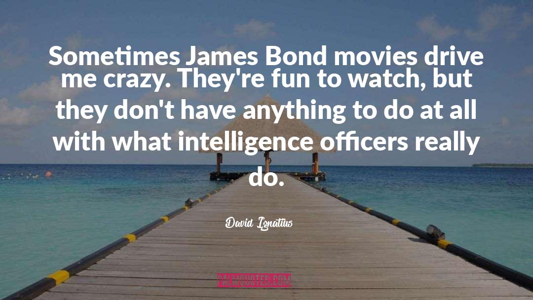 Intelligence Officers quotes by David Ignatius