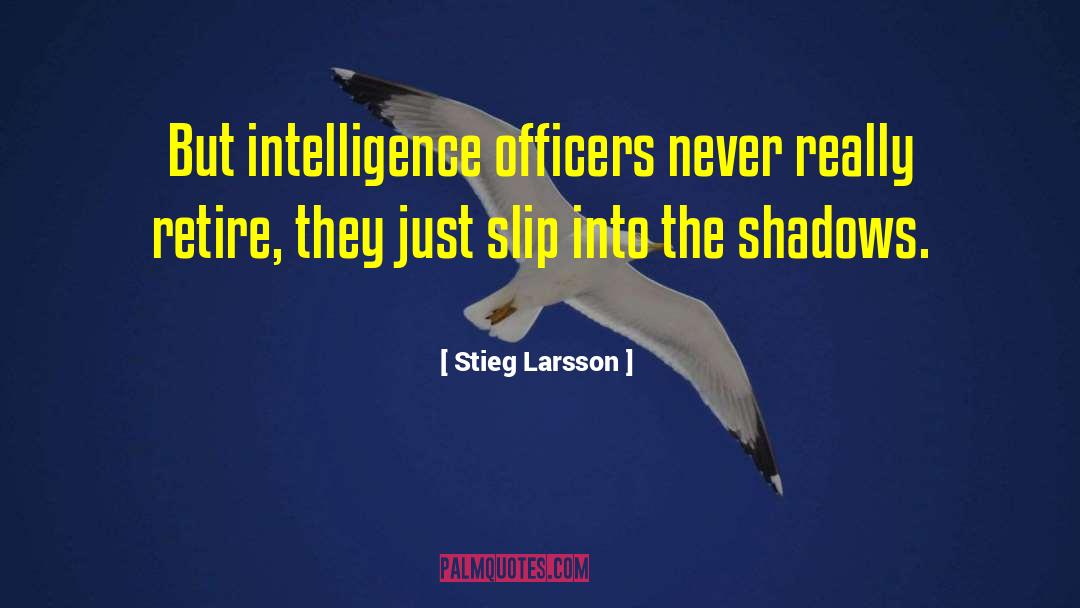 Intelligence Officers quotes by Stieg Larsson