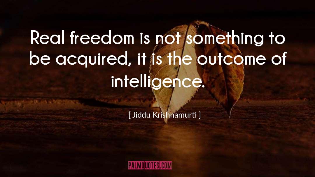 Intelligence quotes by Jiddu Krishnamurti