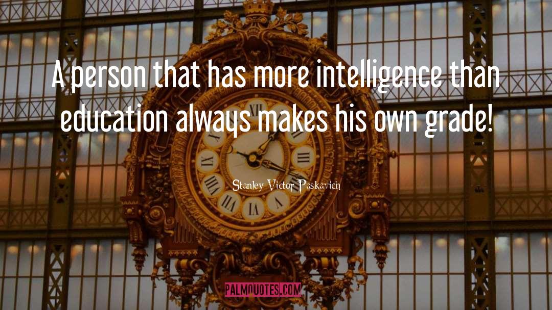Intelligence Tumblr quotes by Stanley Victor Paskavich
