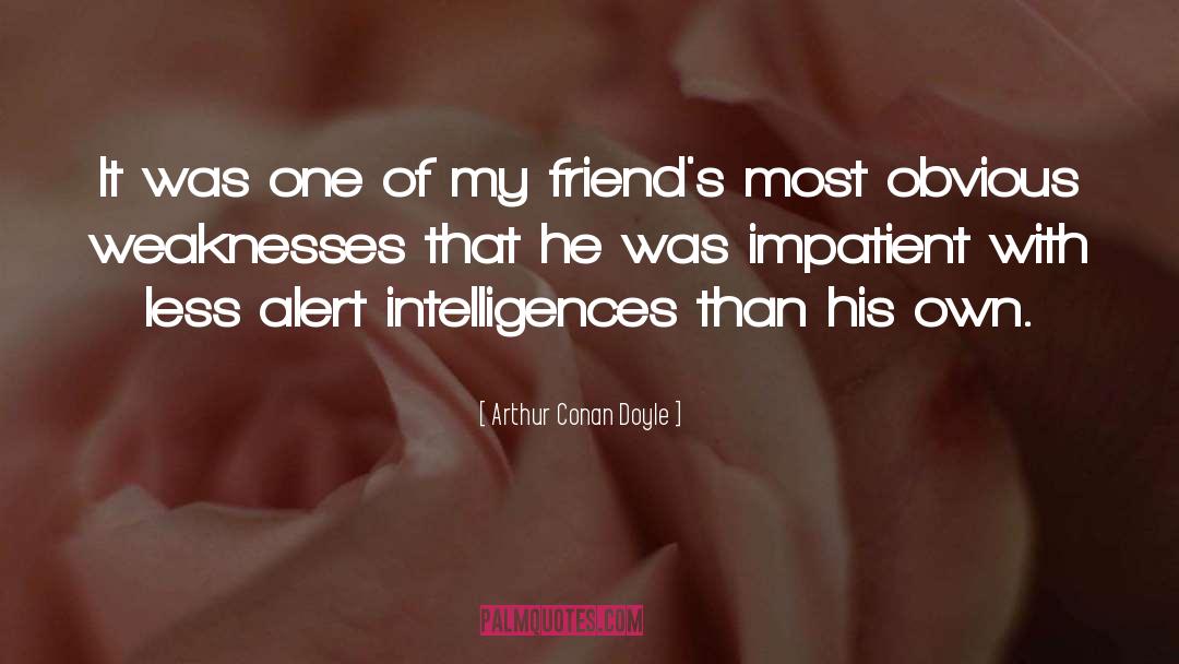 Intelligences quotes by Arthur Conan Doyle