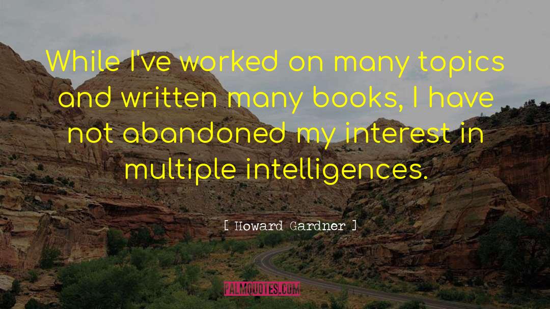 Intelligences quotes by Howard Gardner