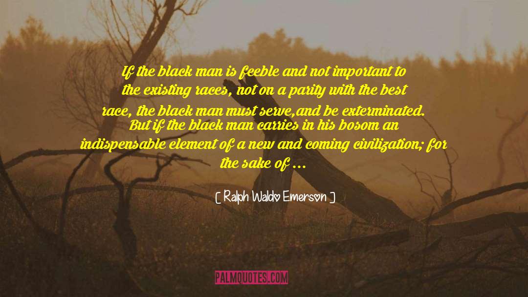 Intelligent Black Man quotes by Ralph Waldo Emerson