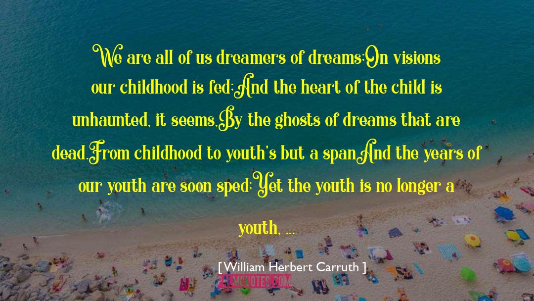 Intelligent Child quotes by William Herbert Carruth