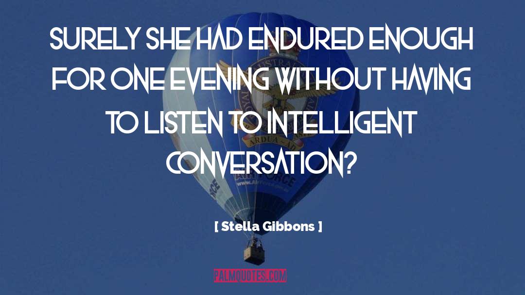 Intelligent Conversation quotes by Stella Gibbons
