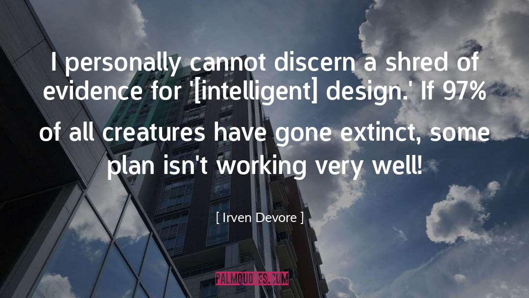 Intelligent Design quotes by Irven Devore