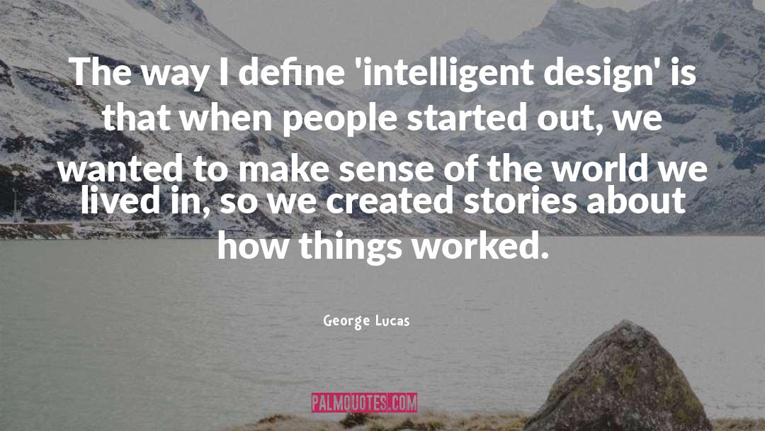 Intelligent Design quotes by George Lucas
