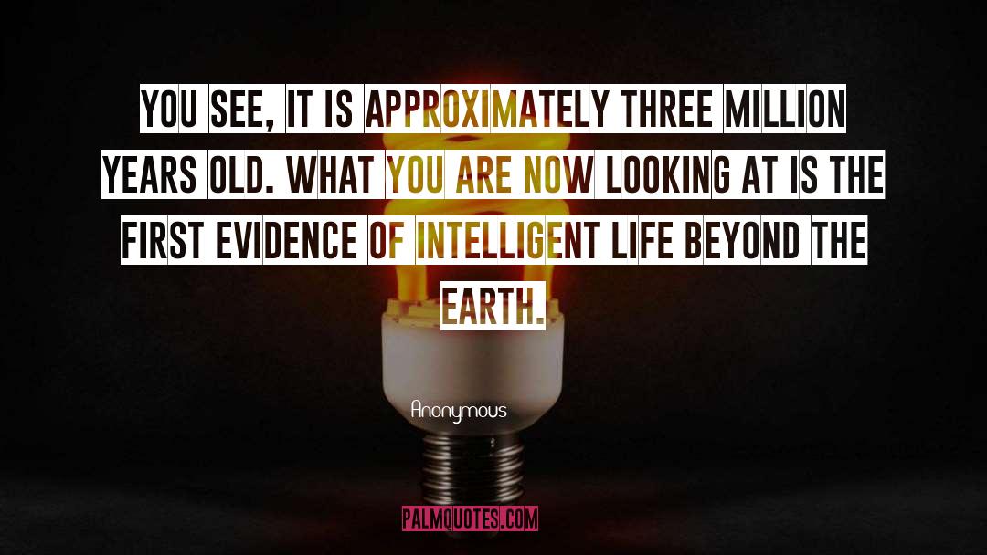 Intelligent Life quotes by Anonymous