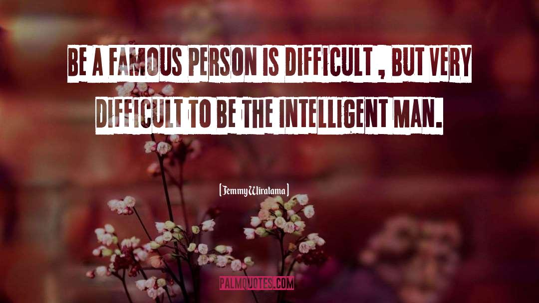 Intelligent Man quotes by Jemmy Wiratama