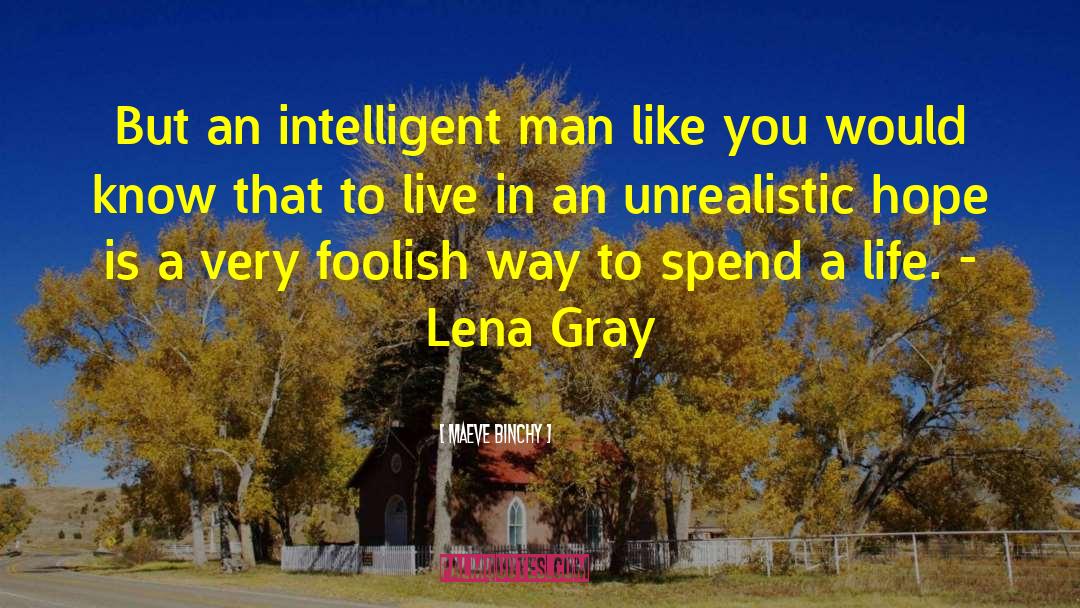 Intelligent Man quotes by Maeve Binchy