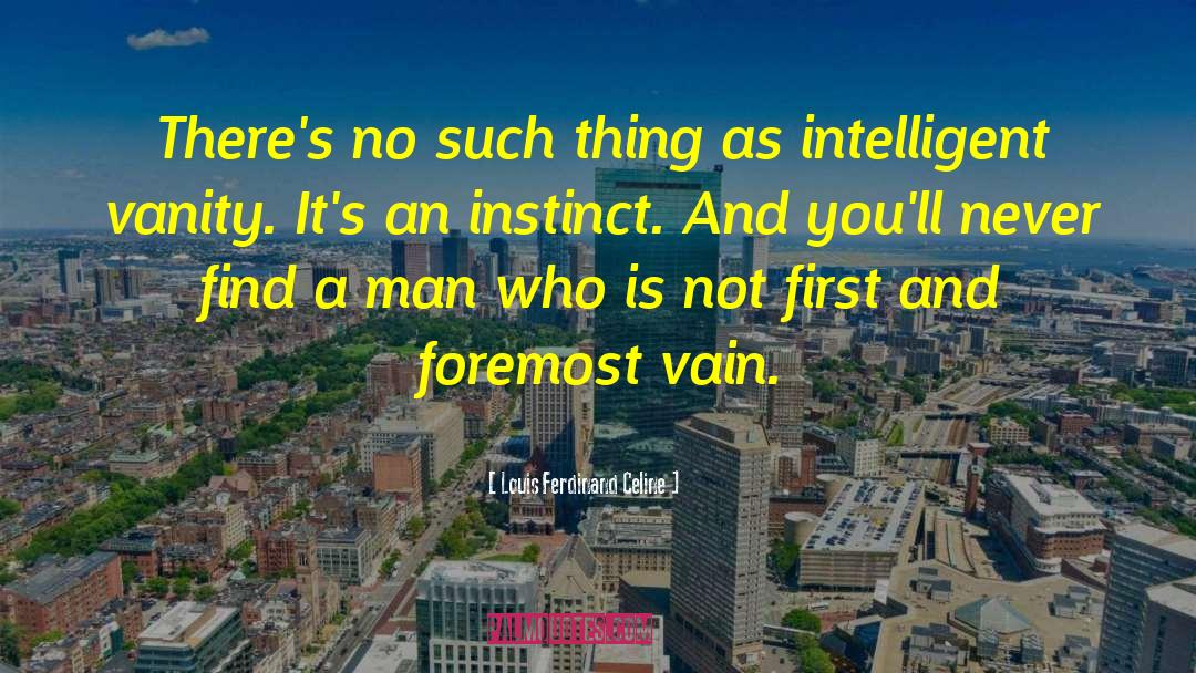 Intelligent Men quotes by Louis Ferdinand Celine