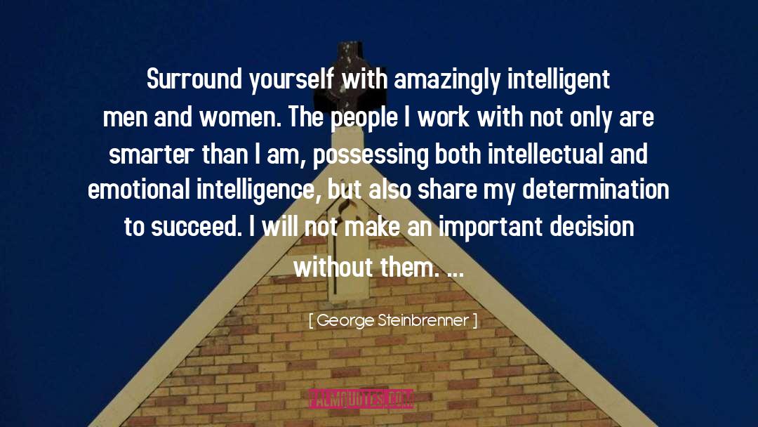 Intelligent Men quotes by George Steinbrenner