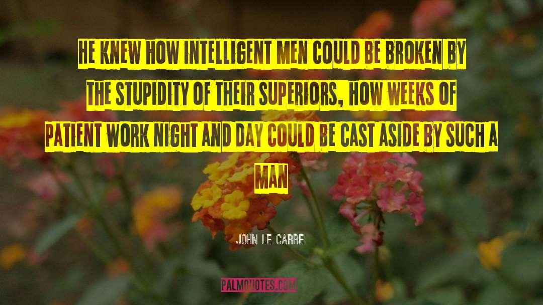Intelligent Men quotes by John Le Carre