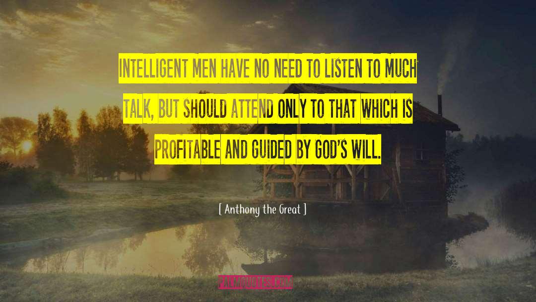 Intelligent Men quotes by Anthony The Great