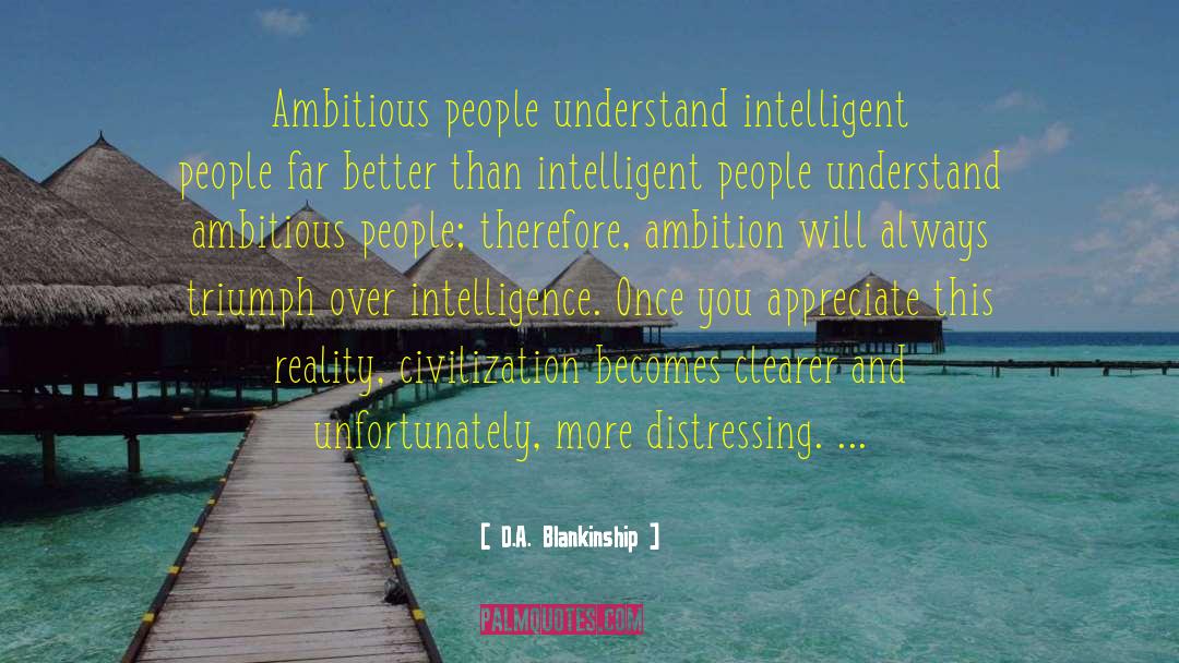 Intelligent People quotes by D.A. Blankinship