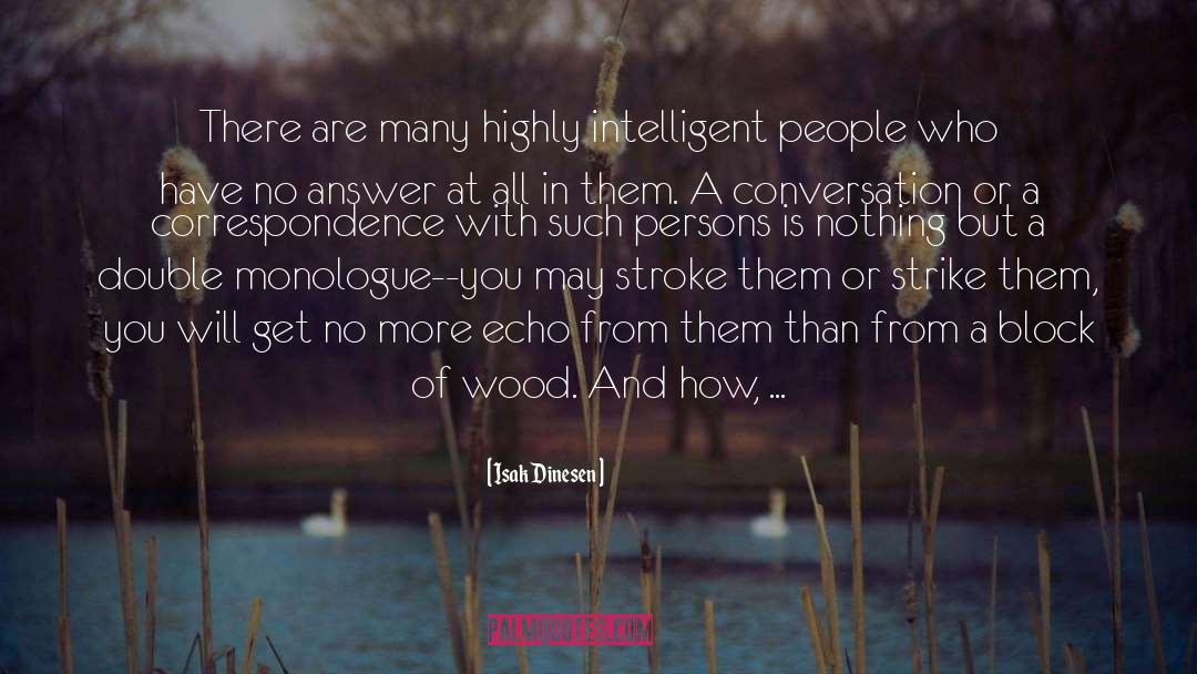 Intelligent People quotes by Isak Dinesen