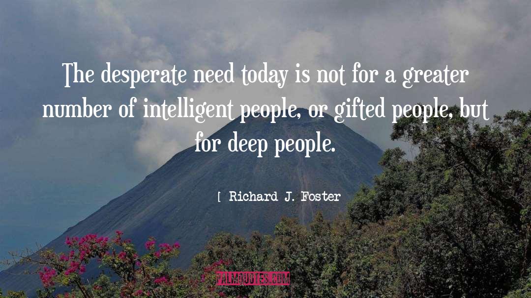 Intelligent People quotes by Richard J. Foster