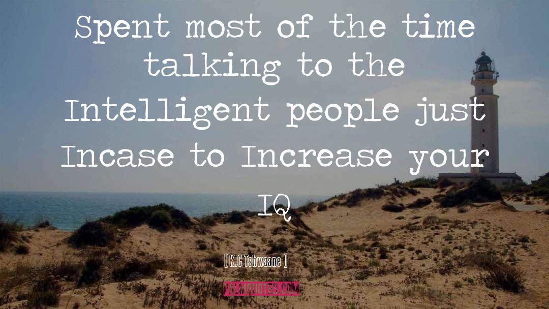 Intelligent People quotes by K.C Tshwaane