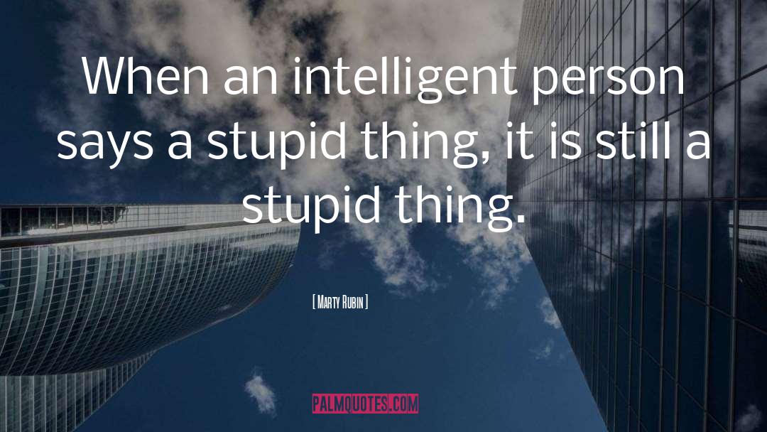 Intelligent Person quotes by Marty Rubin