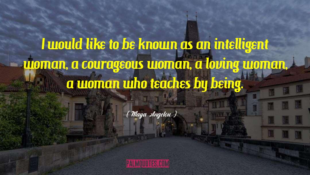 Intelligent Woman quotes by Maya Angelou