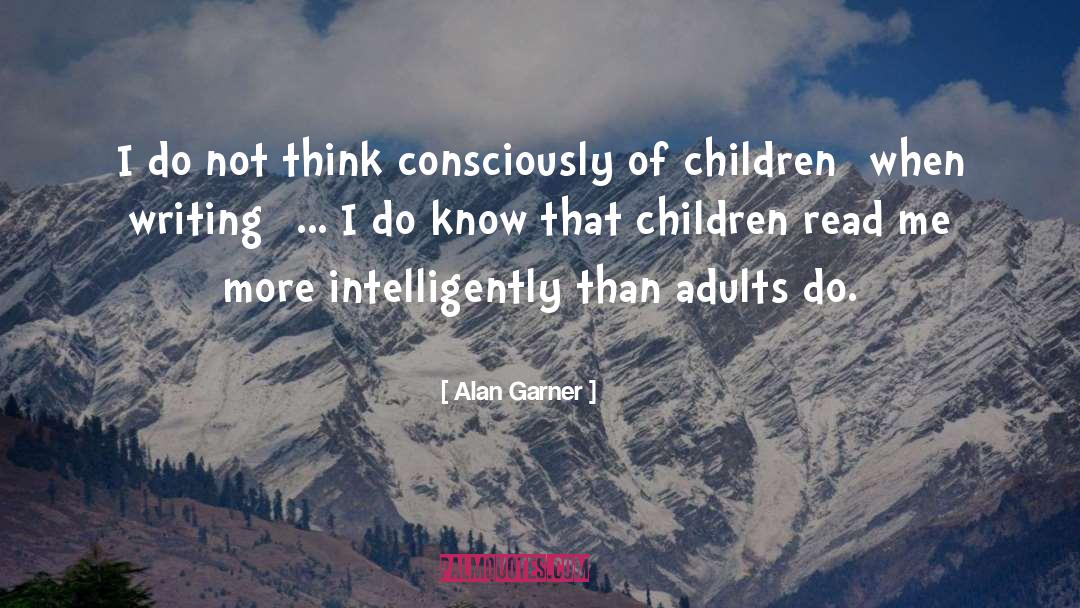 Intelligently quotes by Alan Garner