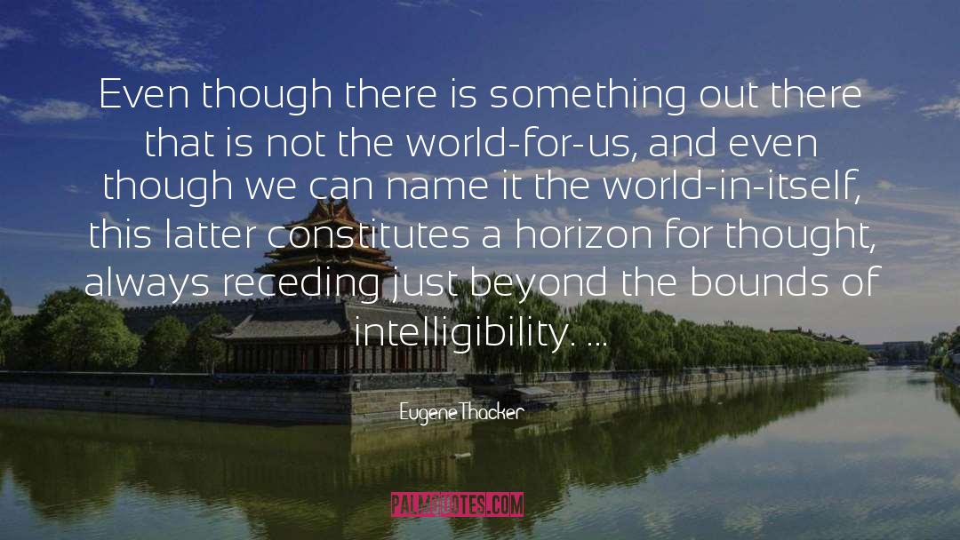 Intelligibility quotes by Eugene Thacker