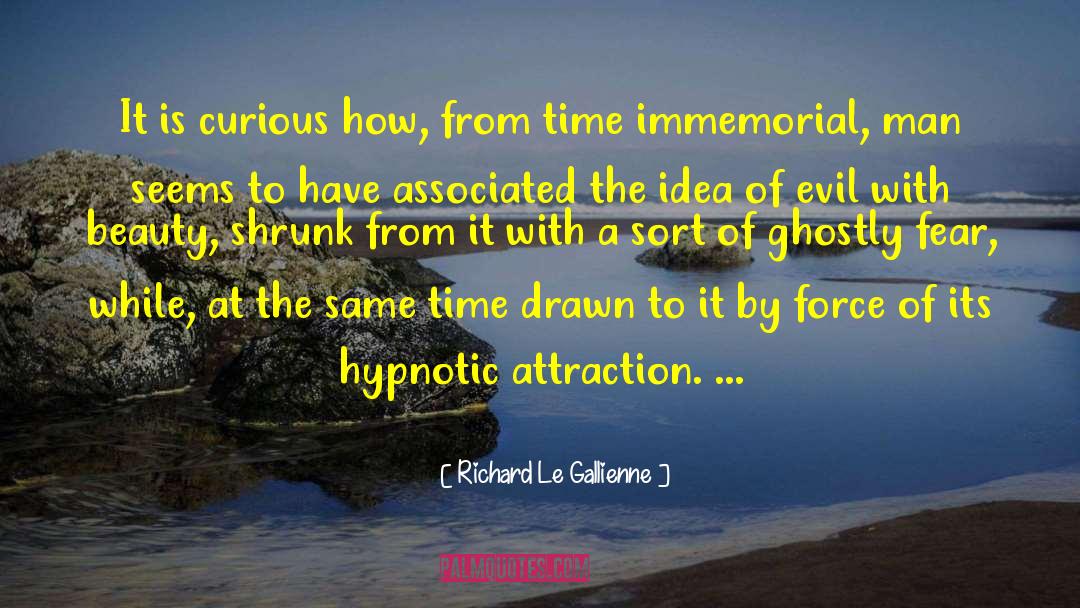 Intense Attraction quotes by Richard Le Gallienne