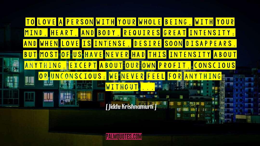 Intense Desire quotes by Jiddu Krishnamurti