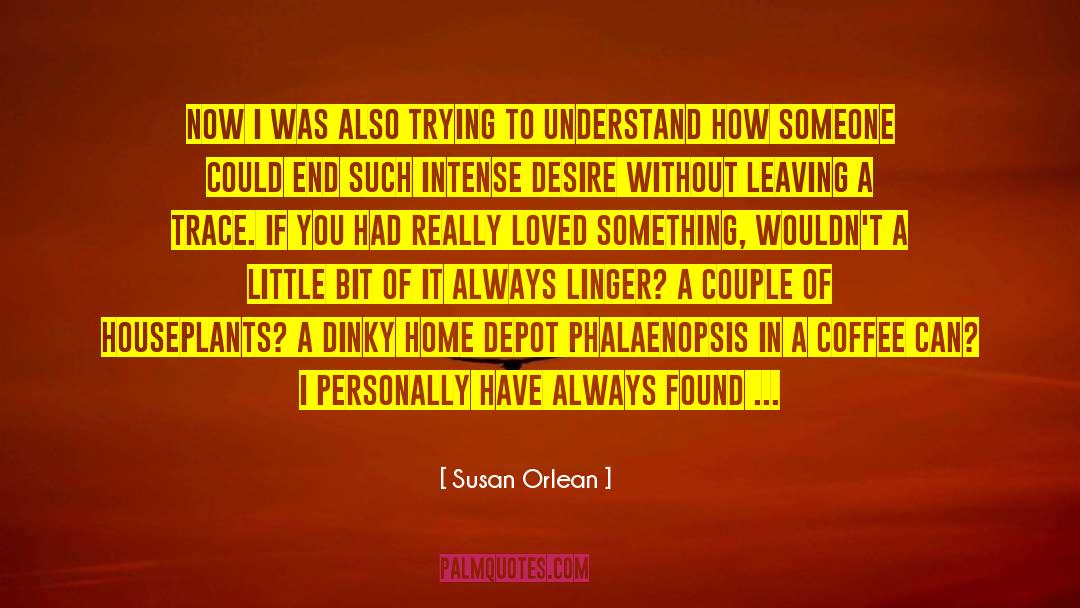 Intense Desire quotes by Susan Orlean