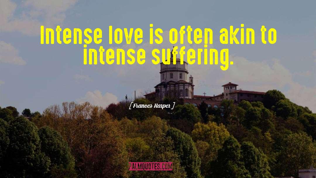 Intense Love quotes by Frances Harper