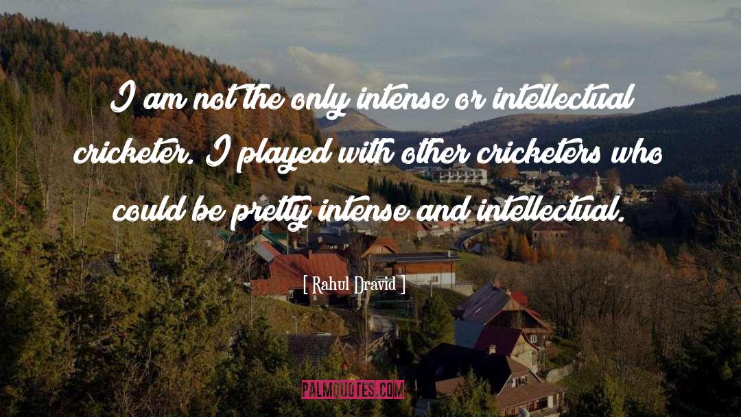 Intense quotes by Rahul Dravid