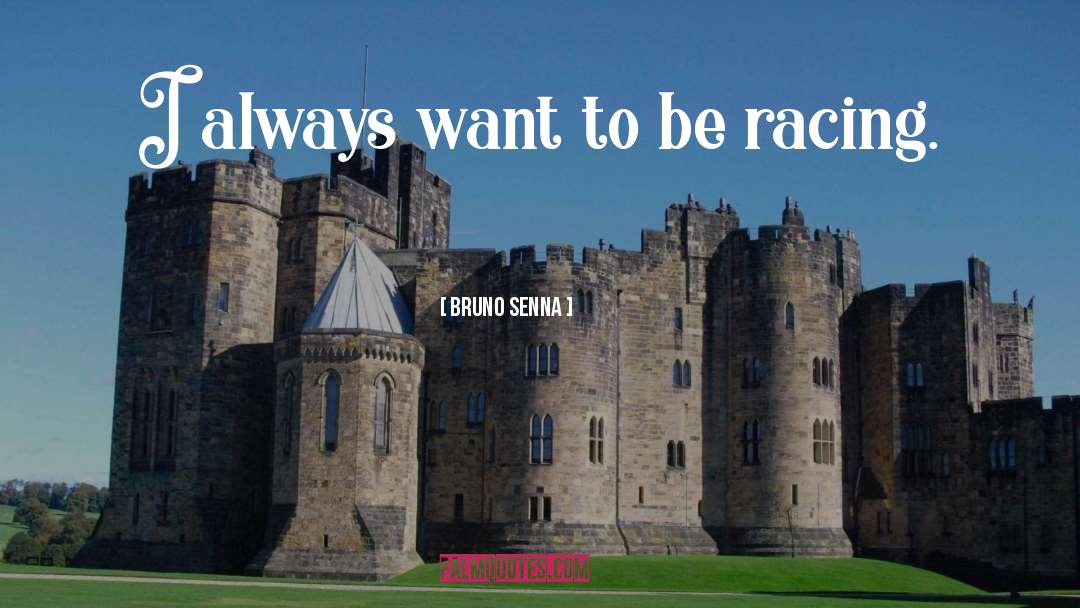 Intense Racing quotes by Bruno Senna