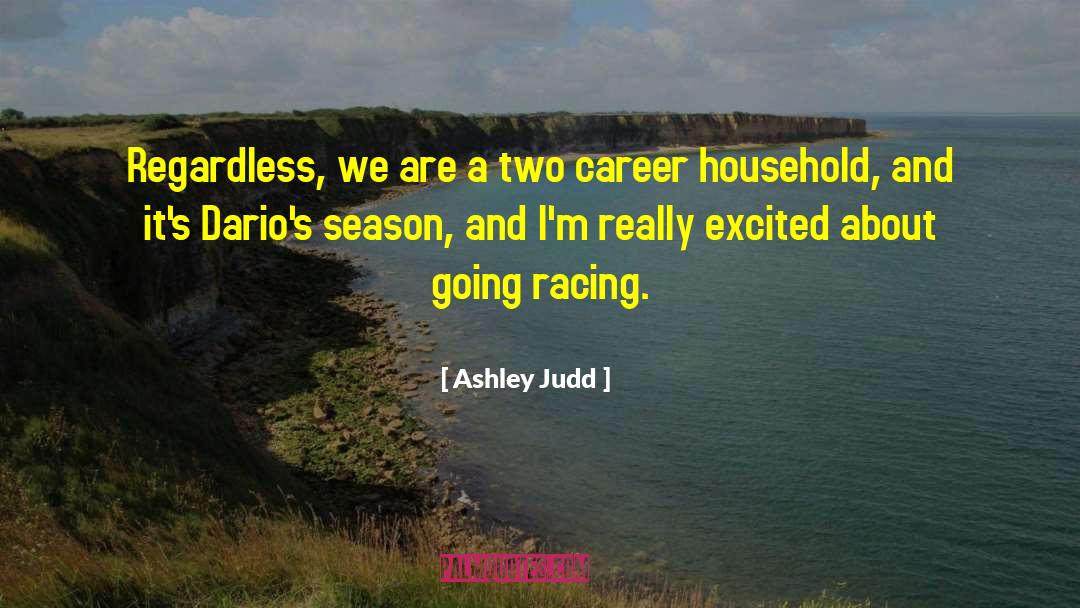 Intense Racing quotes by Ashley Judd