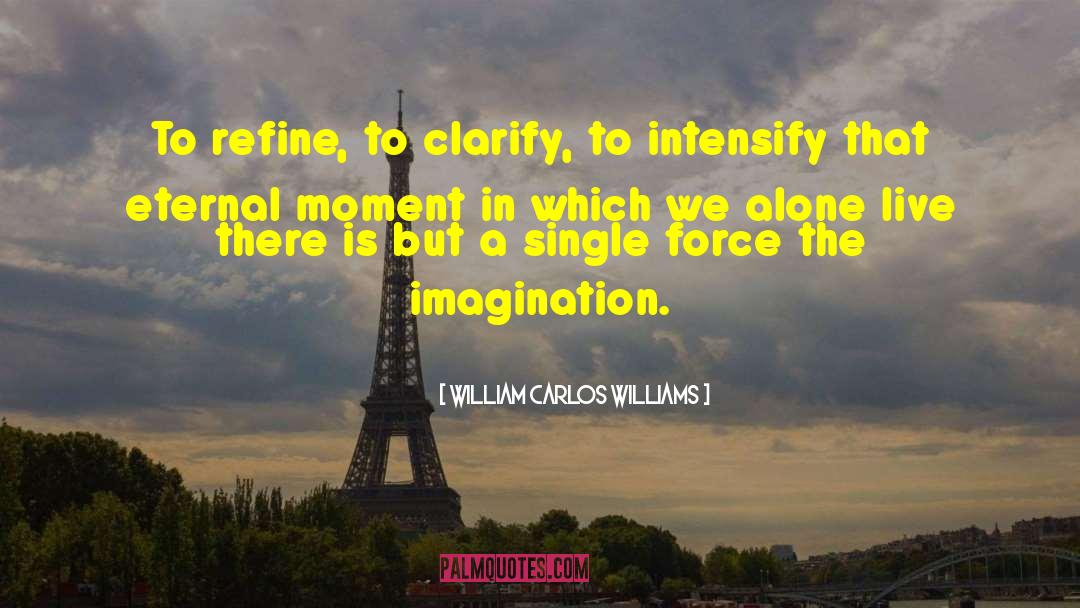 Intensify quotes by William Carlos Williams