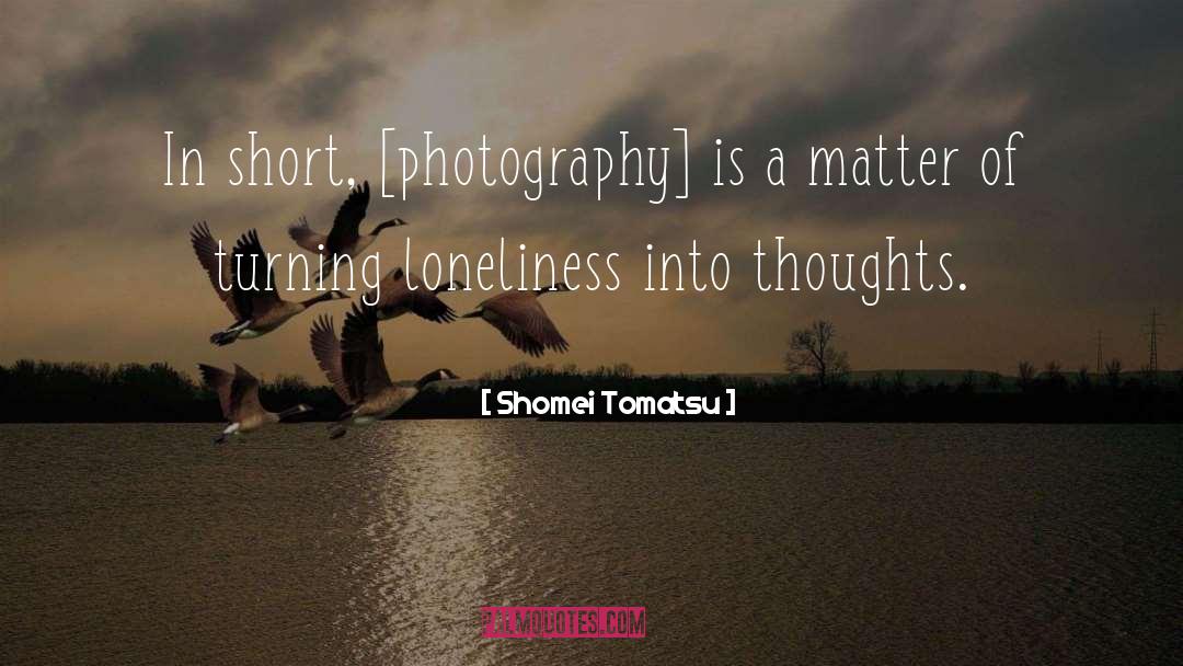 Intensity Of Thoughts quotes by Shomei Tomatsu