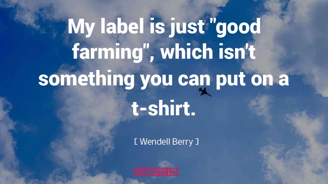 Intensive Farming quotes by Wendell Berry