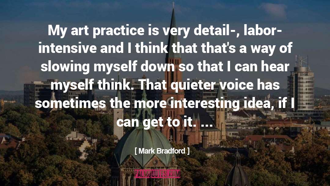 Intensive quotes by Mark Bradford