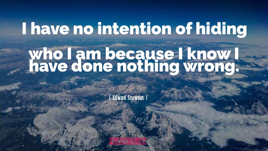 Intention quotes by Edward Snowden