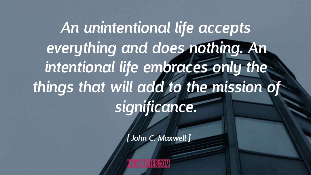 Intentional Life quotes by John C. Maxwell