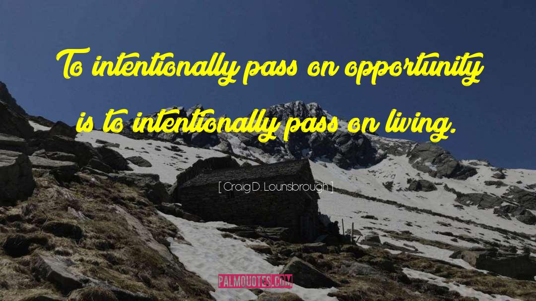 Intentional Life quotes by Craig D. Lounsbrough