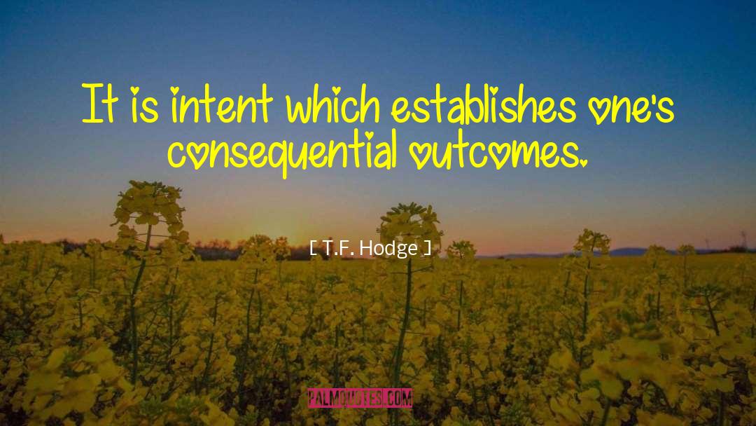 Intentional Living quotes by T.F. Hodge
