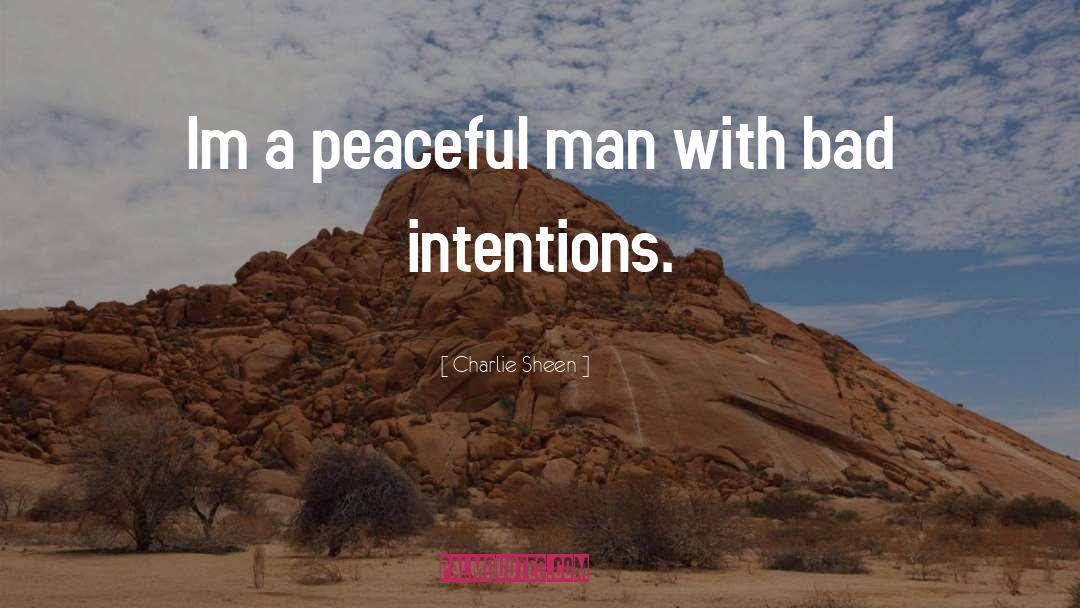 Intentions quotes by Charlie Sheen