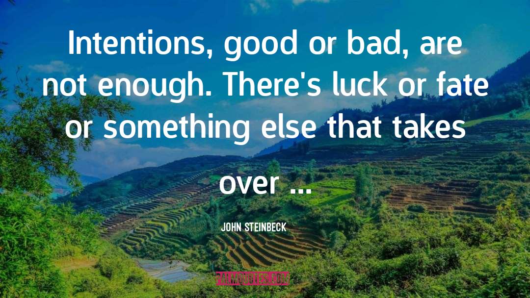 Intentions quotes by John Steinbeck