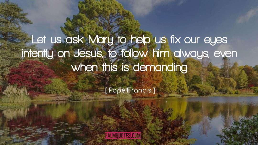 Intently quotes by Pope Francis